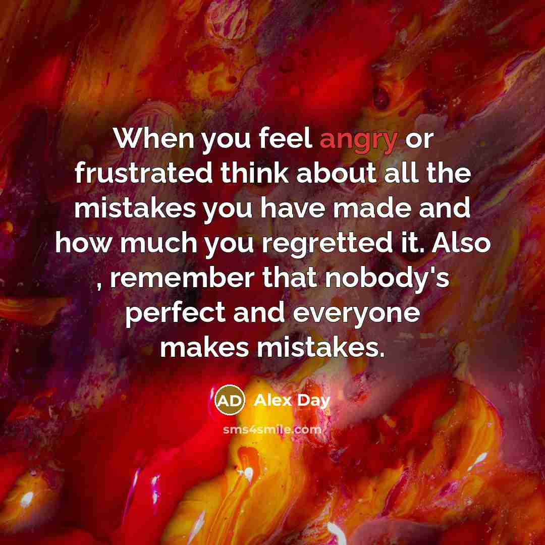 “When you feel angry or frustrated think about all the…” quote by Alex Day