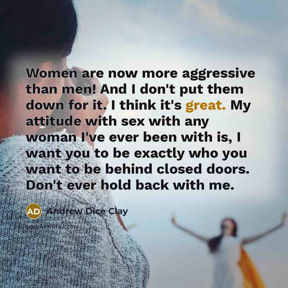 “Women are now more aggressive than men! And I don't…” quote by Andrew Dice Clay