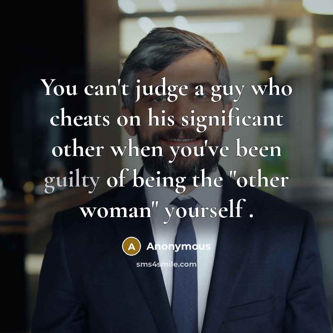 “You can't judge a guy who cheats on his significant…” quote by Anonymous