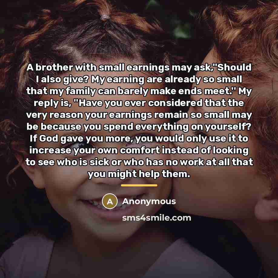 “A brother with small earnings may ask,''Should I also give?…” quote by Anonymous