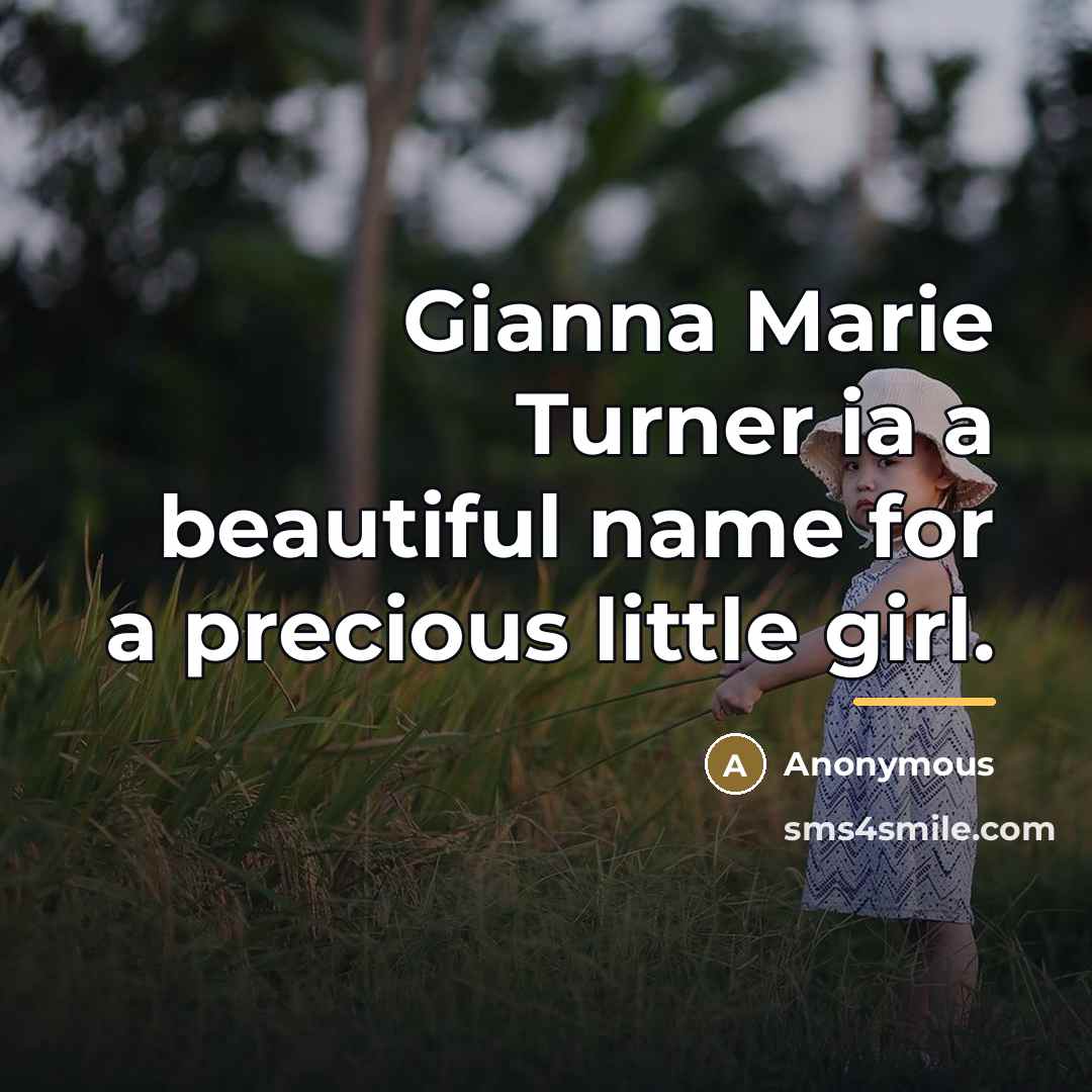 “Gianna Marie Turner ia a beautiful name for a precious…” quote by Anonymous