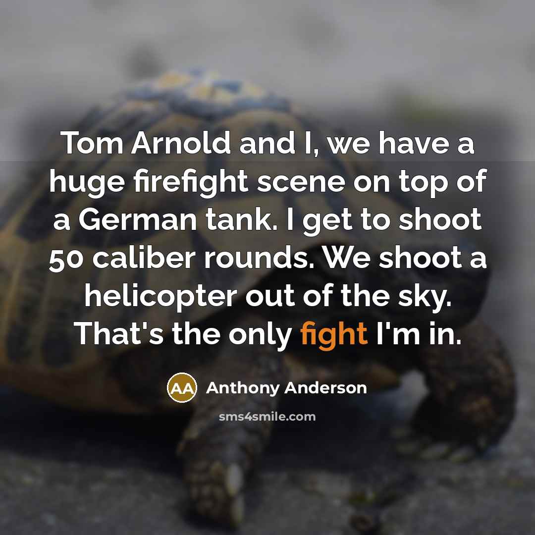 “Tom Arnold and I, we have a huge firefight scene…” quote by Anthony Anderson