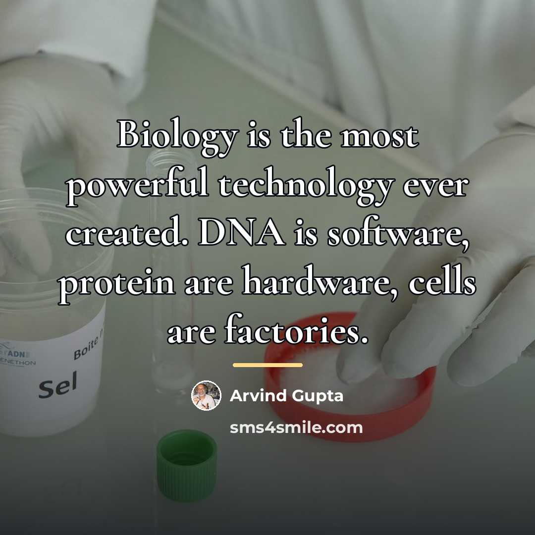“Biology is the most powerful technology ever created. DNA is…” quote by Arvind Gupta