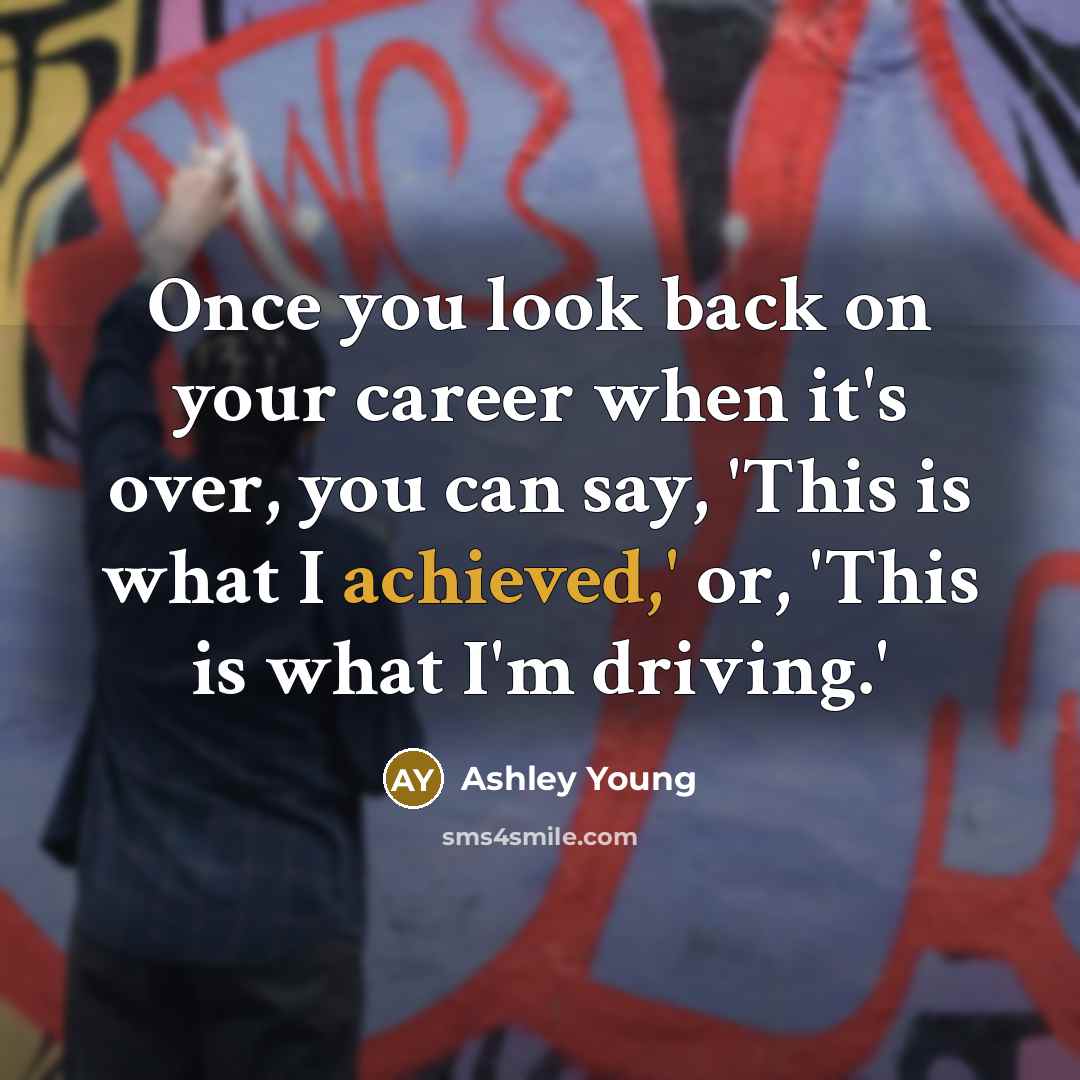 “Once you look back on your career when it's over, you can say, 'This is what I achieved,' or, 'This is what I'm driving.'” quote by Ashley Young