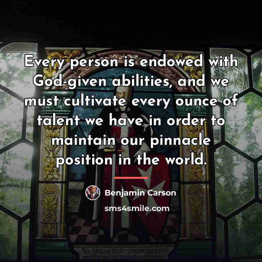 “Every person is endowed with God-given abilities, and we must…” quote by Benjamin Carson