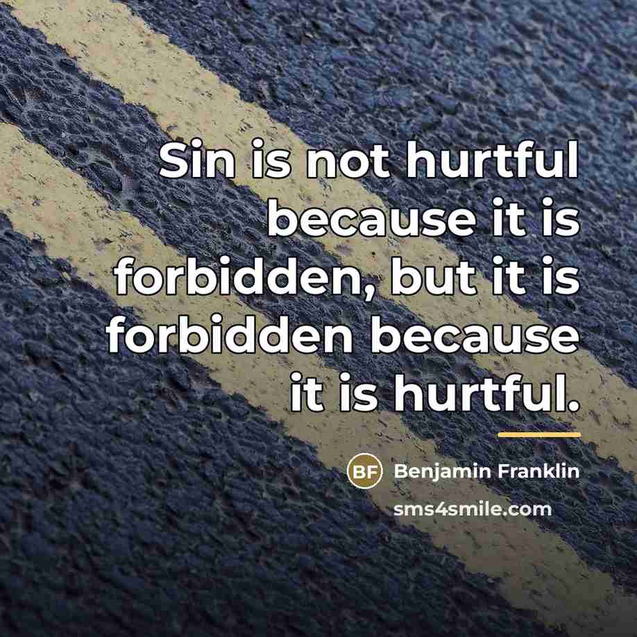 “Sin is not hurtful because it is forbidden, but it…” quote by Benjamin Franklin