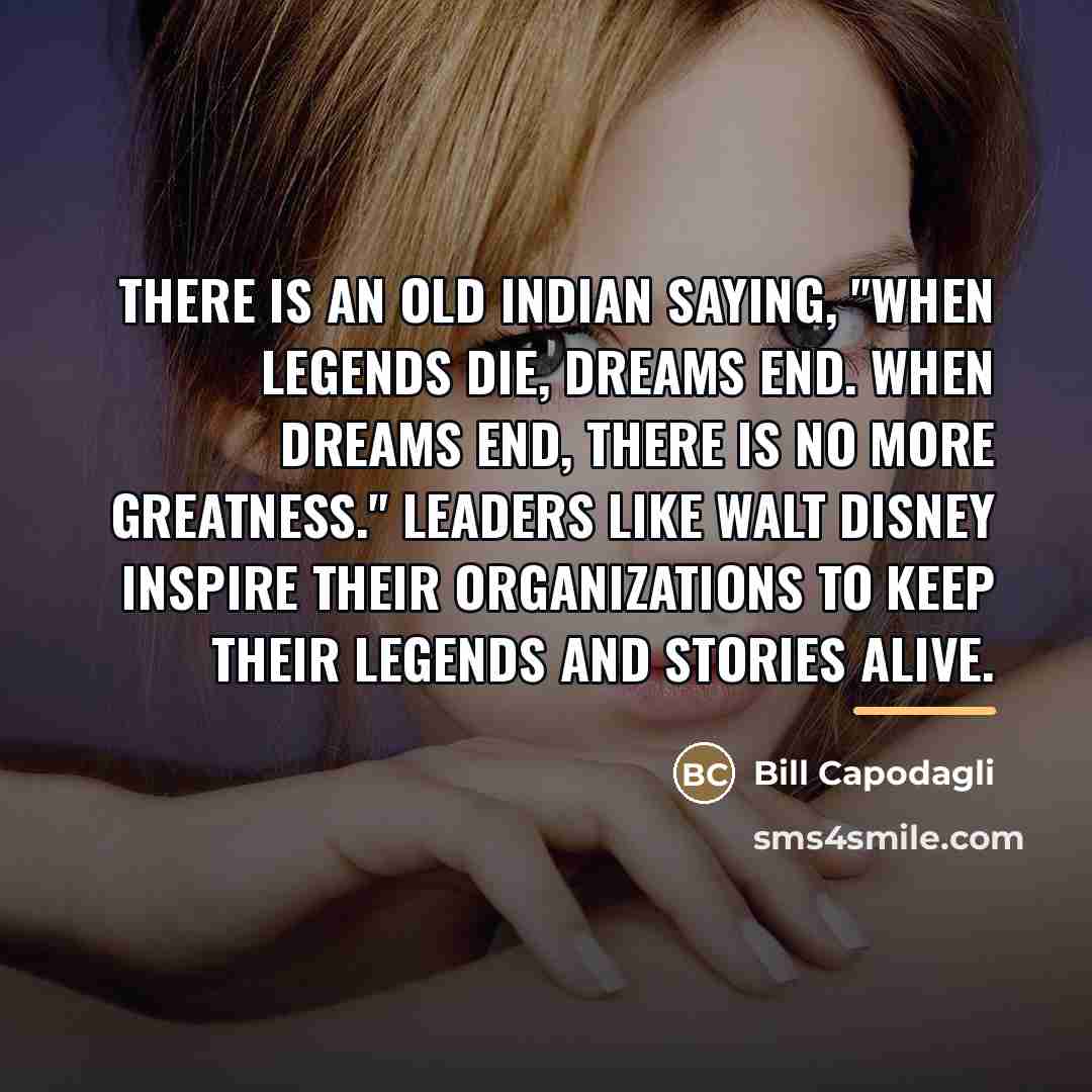 “There is an old Indian saying, "When legends die, dreams…” quote by Bill Capodagli