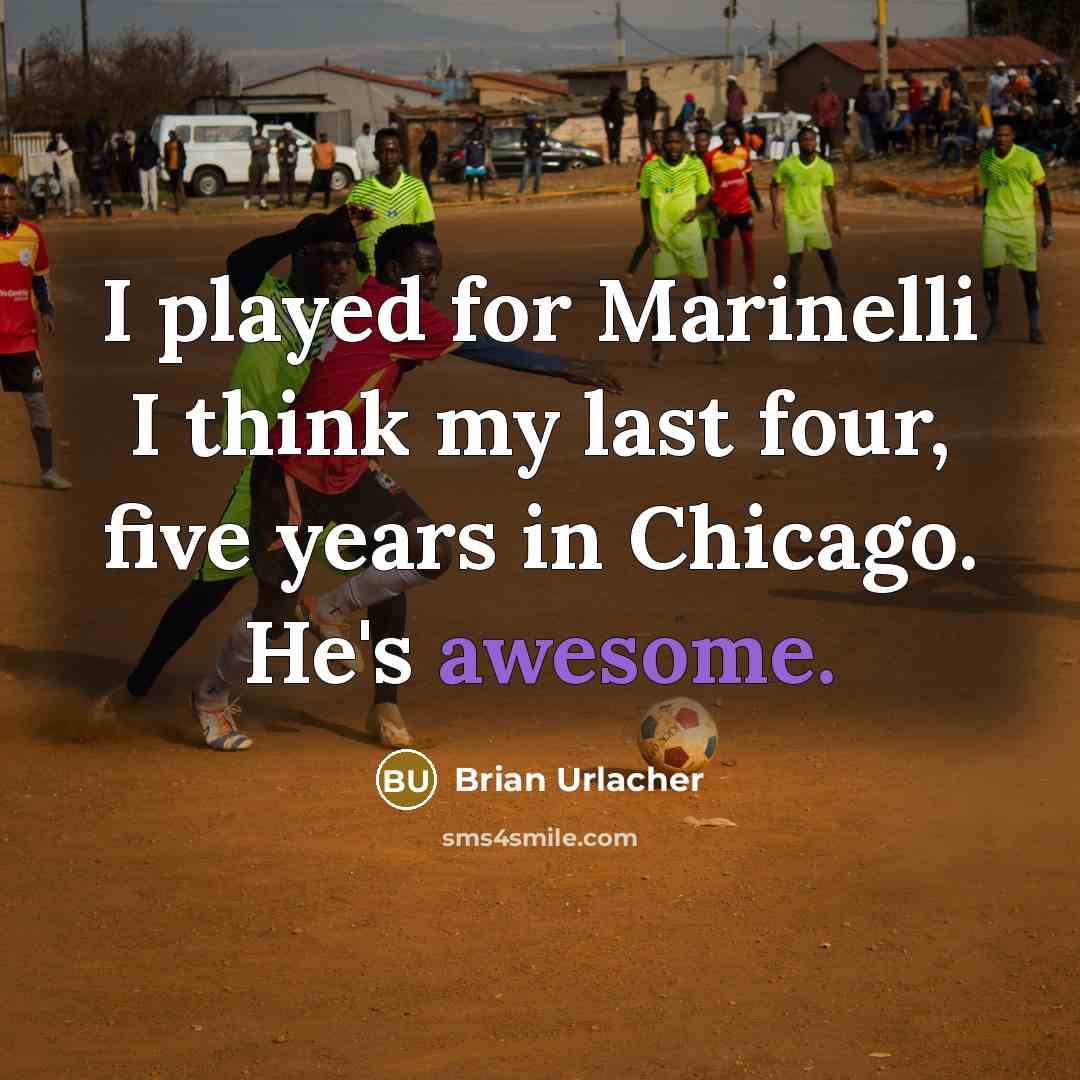 “I played for Marinelli I think my last four, five…” quote by Brian Urlacher