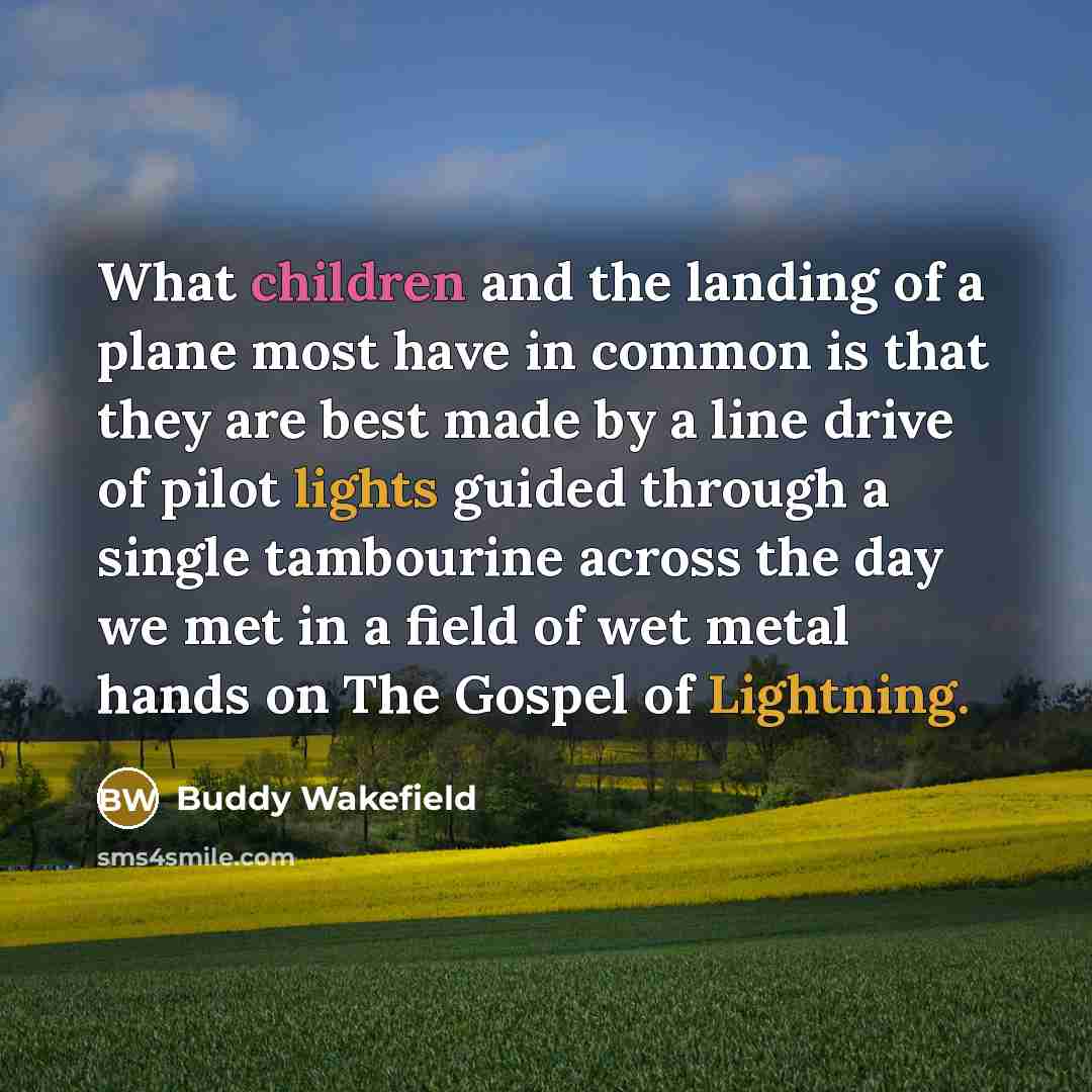 “What children and the landing of a plane most have…” quote by Buddy Wakefield