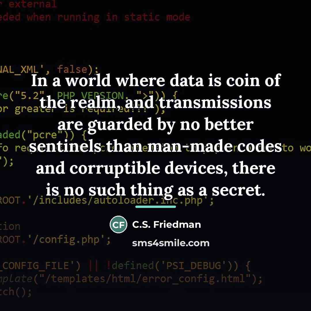 “In a world where data is coin of the realm,…” quote by C.S. Friedman