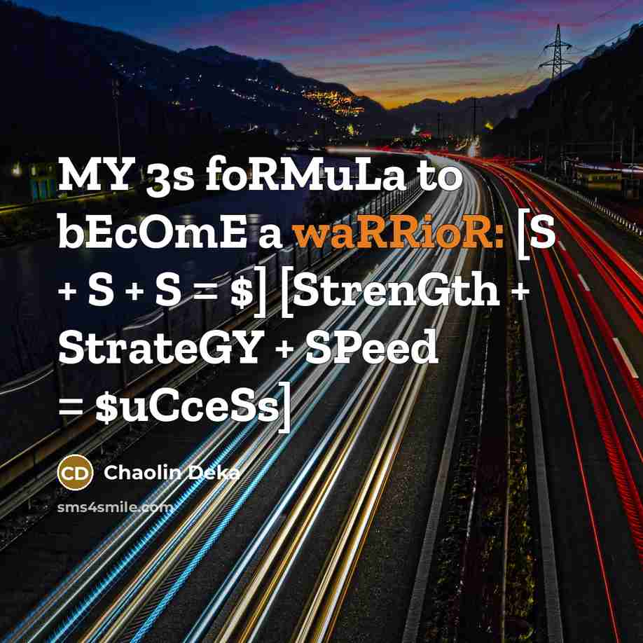 “MY 3s foRMuLa to bEcOmE a waRRioR: [S + S…” quote by Chaolin Deka