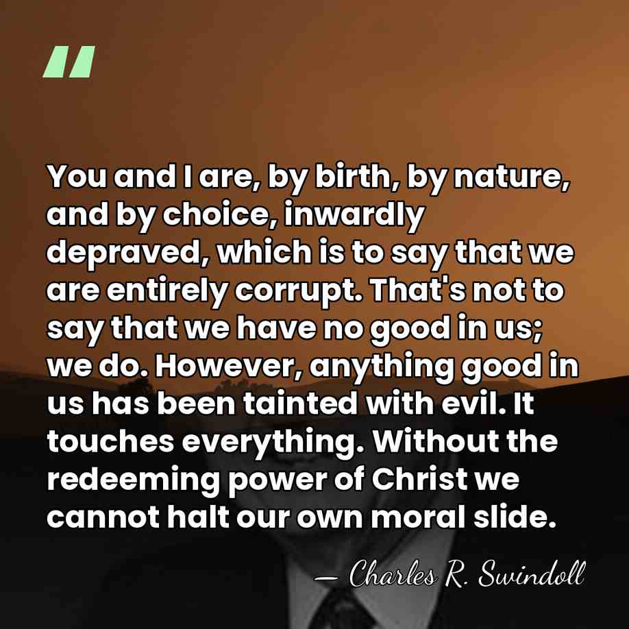 You and I are, by birth, by nature, and by choice, inwardly&hellip; - Charles R. Swindoll