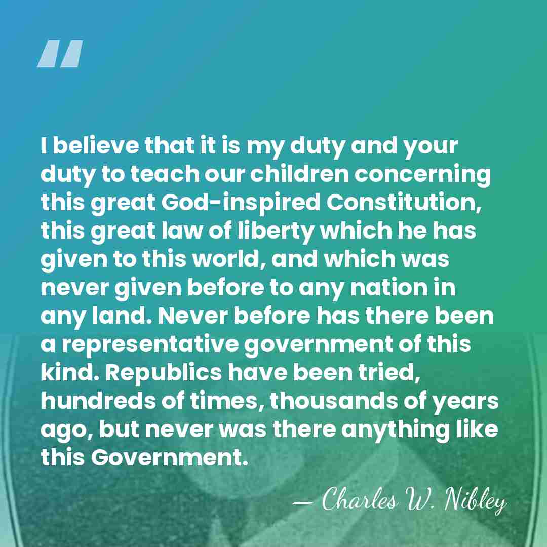 I believe that it is my duty and your duty to teach&hellip; - Charles W. Nibley