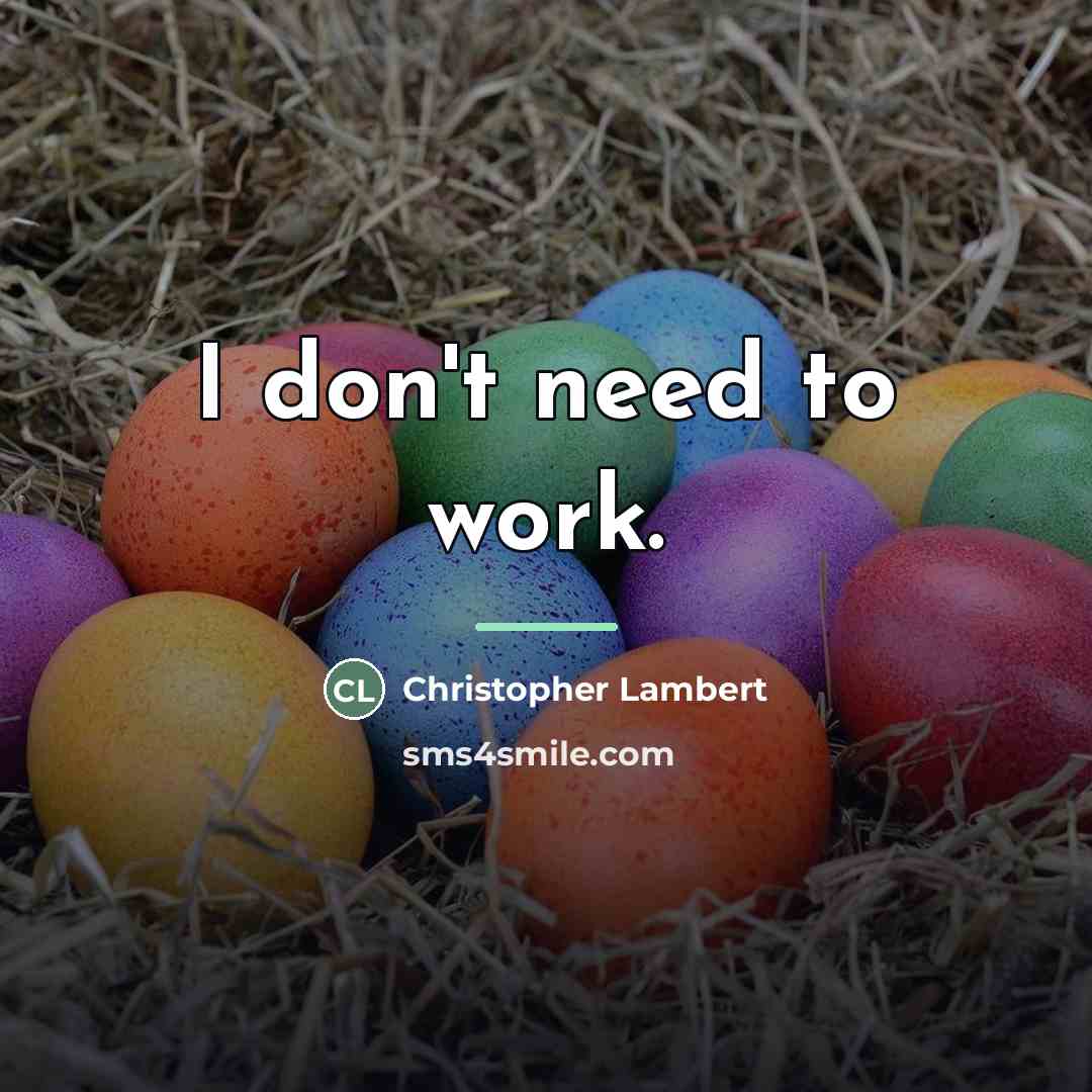 “I don't need to work.…” quote by Christopher Lambert