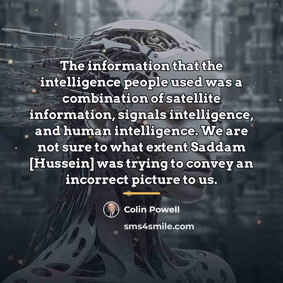 “The information that the intelligence people used was a combination…” quote by Colin Powell