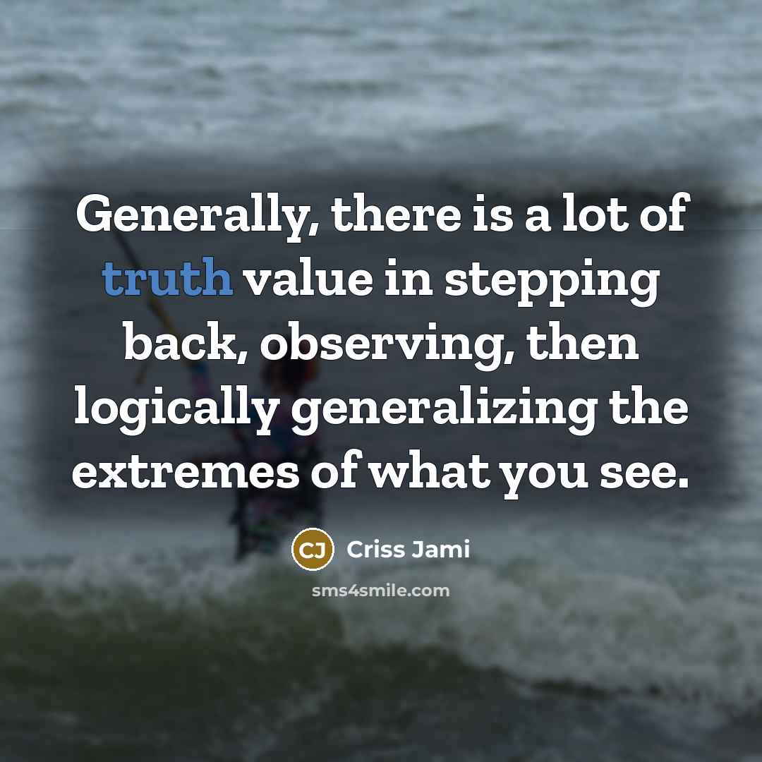 “Generally, there is a lot of truth value in stepping…” quote by Criss Jami