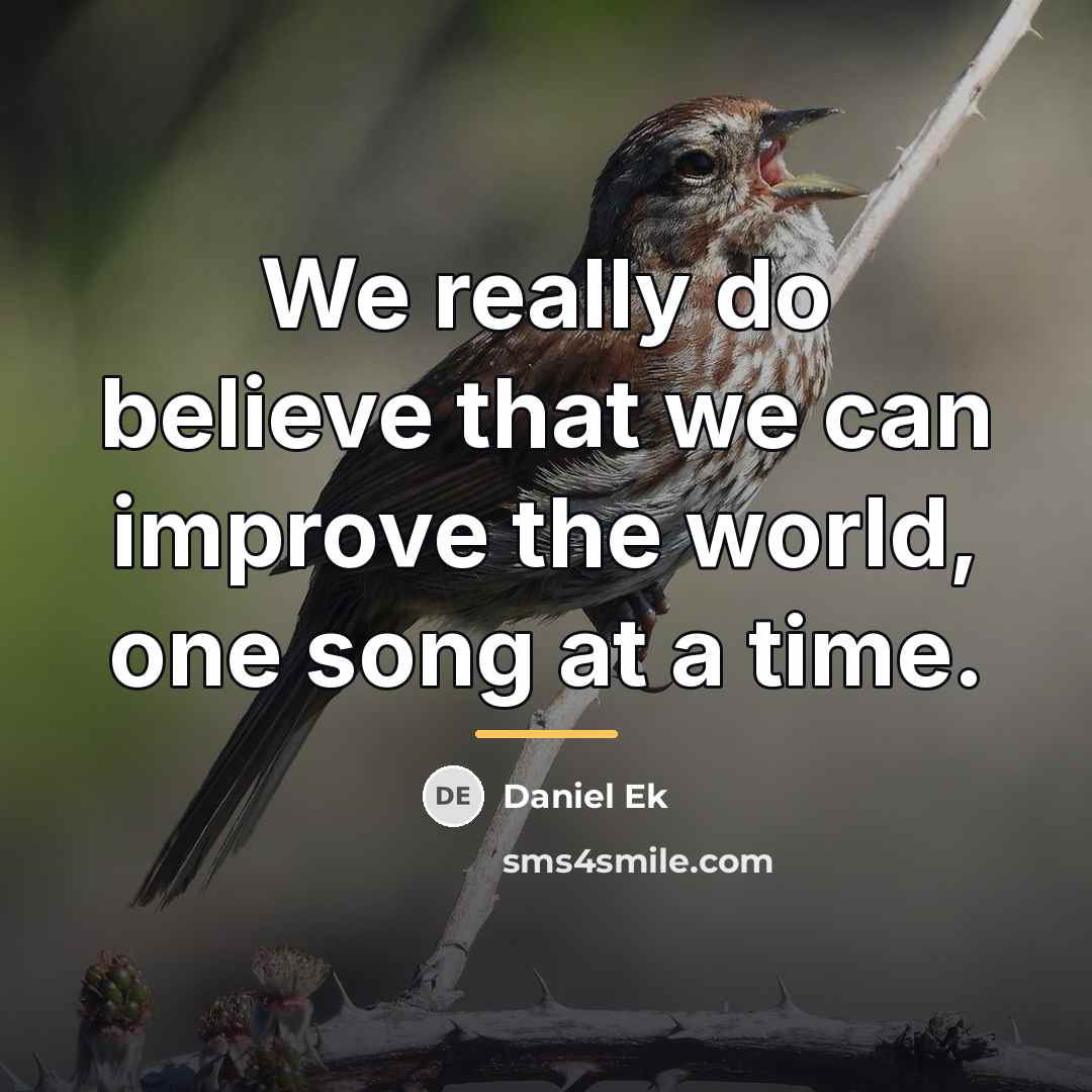 “We really do believe that we can improve the world,…” quote by Daniel Ek