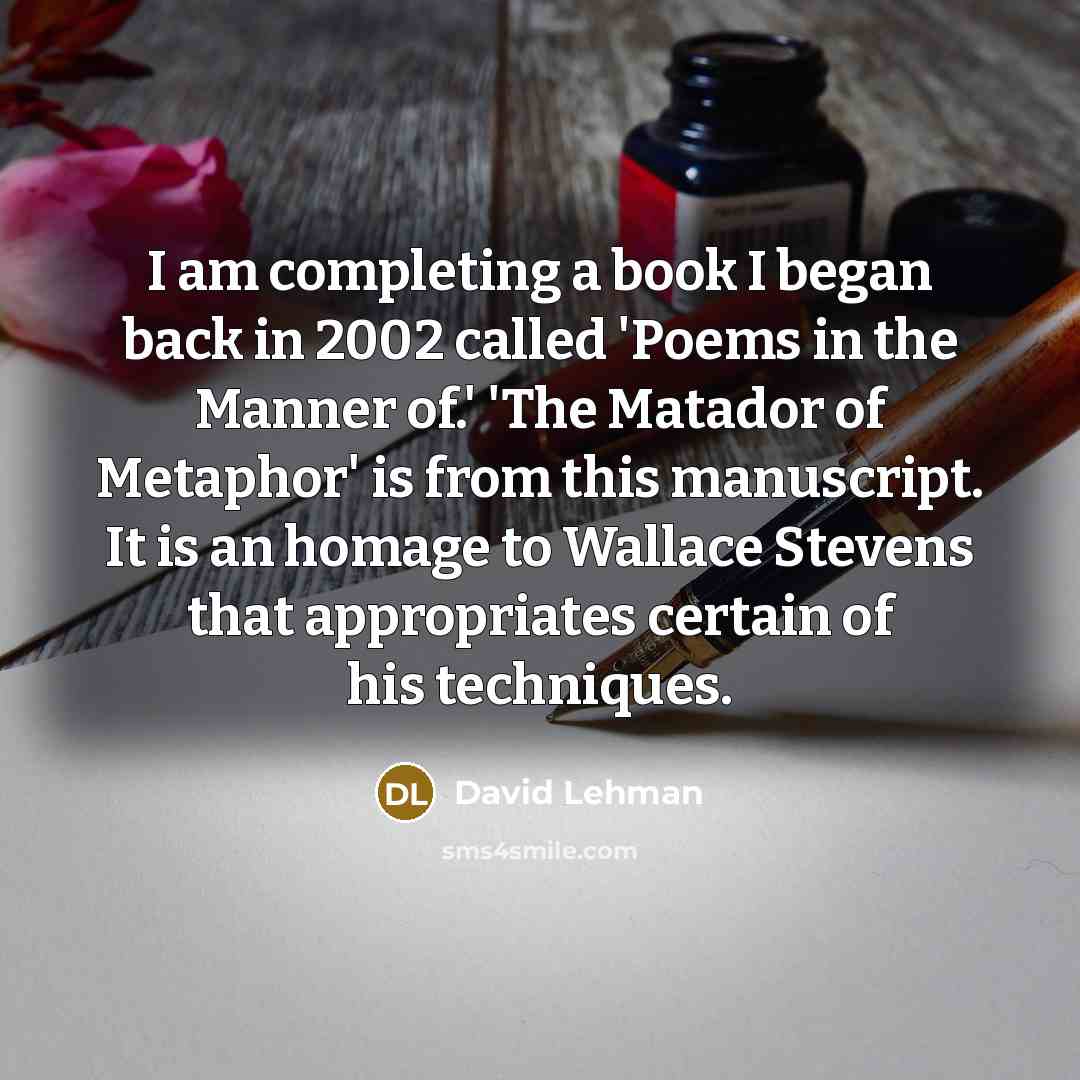 “I am completing a book I began back in 2002…” quote by David Lehman