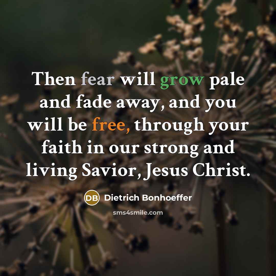 “Then fear will grow pale and fade away, and you…” quote by Dietrich Bonhoeffer