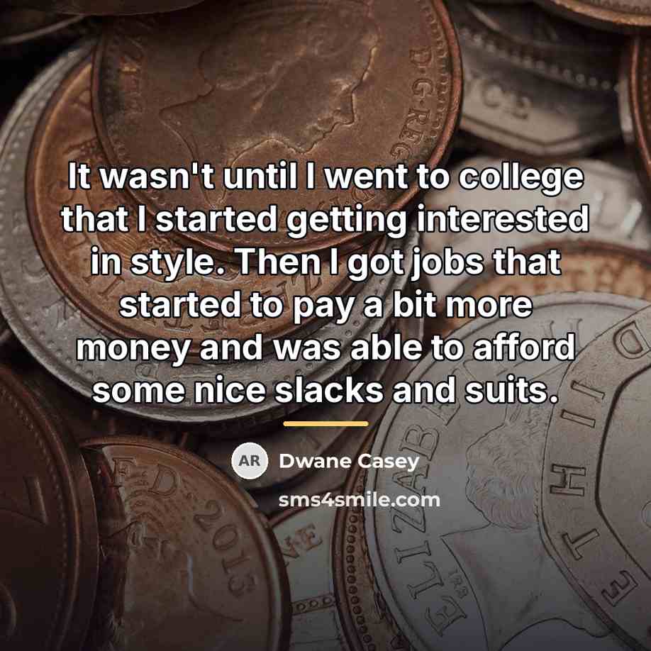 “It wasn't until I went to college that I started…” quote by Dwane Casey