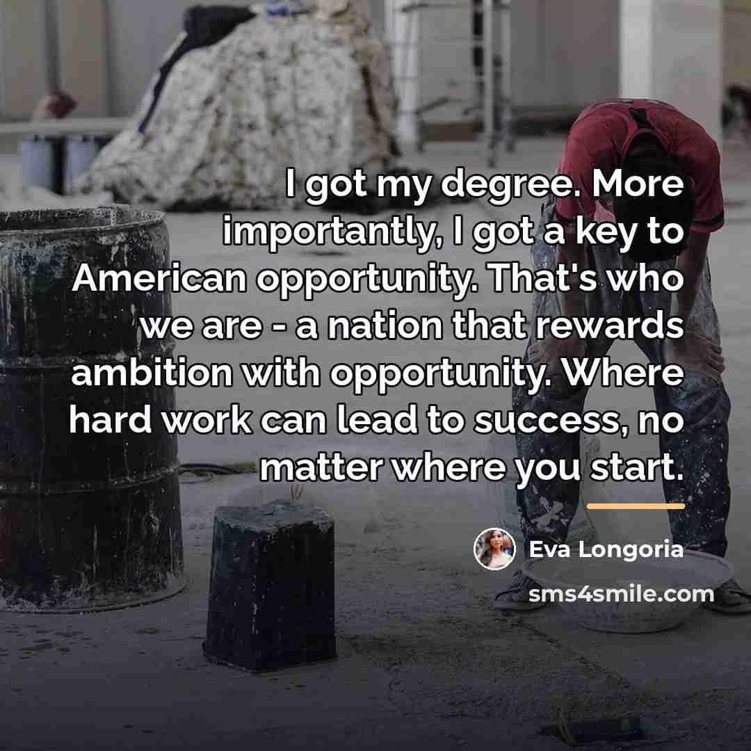 “I got my degree. More importantly, I got a key…” quote by Eva Longoria