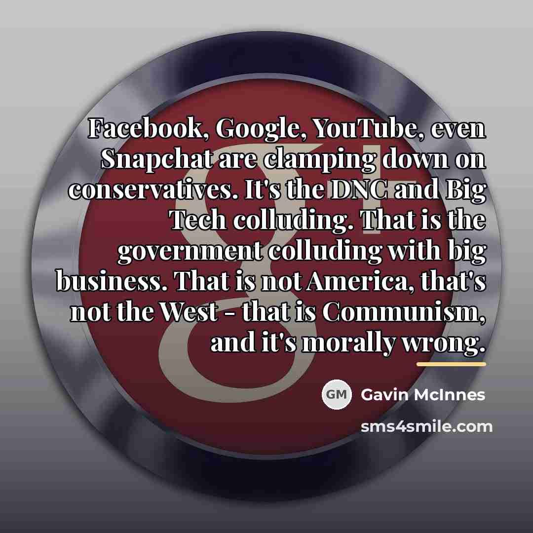 “Facebook, Google, YouTube, even Snapchat are clamping down on conservatives.…” quote by Gavin McInnes