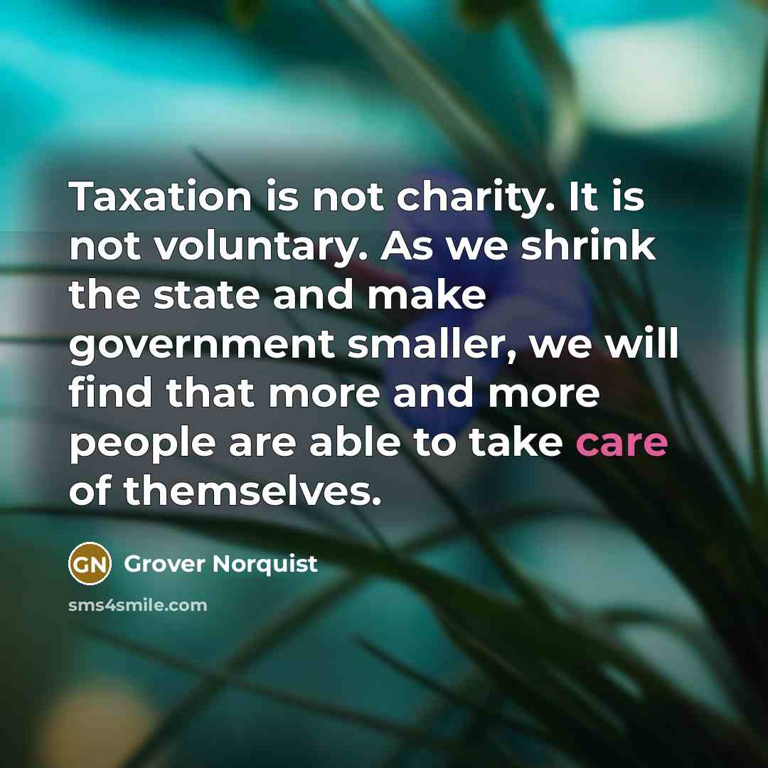 “Taxation is not charity. It is not voluntary. As we…” quote by Grover Norquist