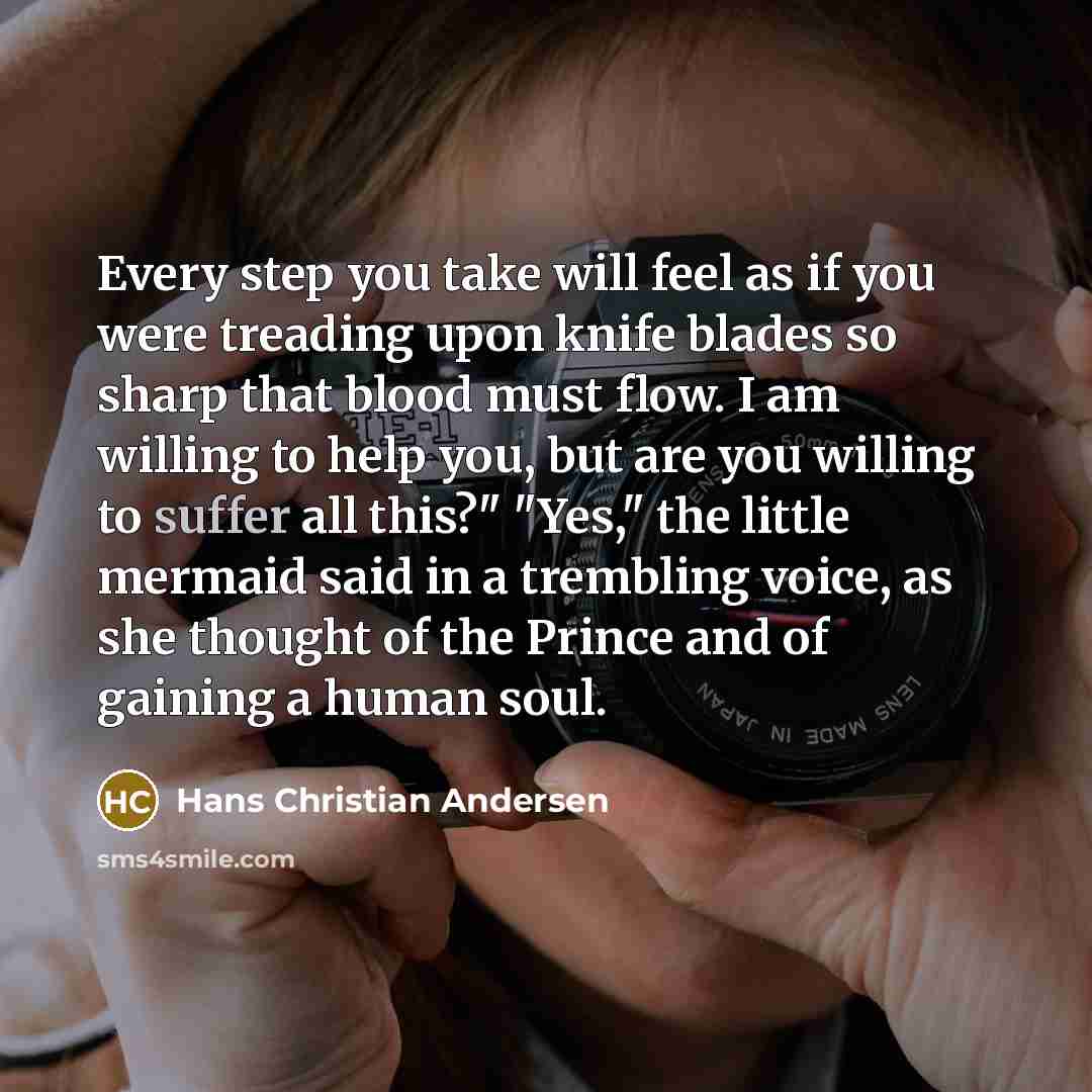 “Every step you take will feel as if you were…” quote by Hans Christian Andersen