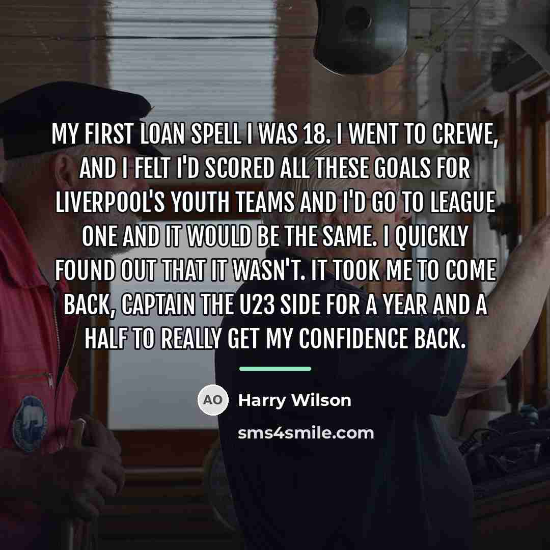 “My first loan spell I was 18. I went to…” quote by Harry Wilson