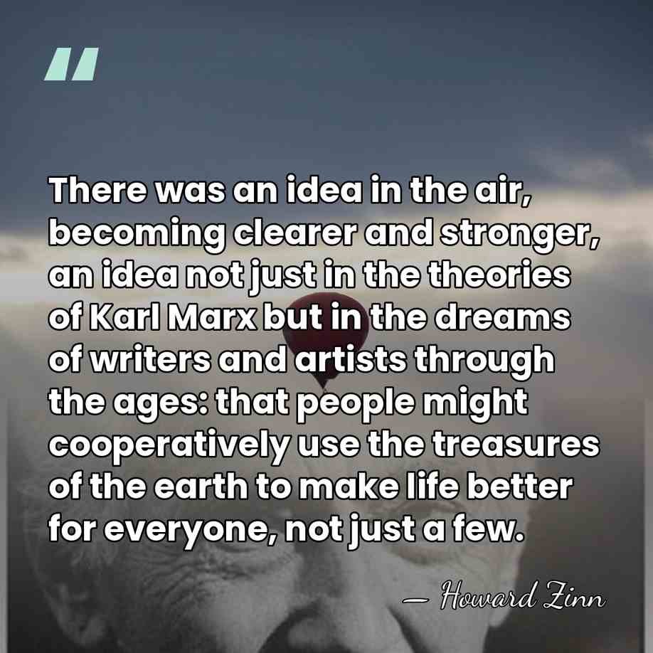 There was an idea in the air, becoming clearer and stronger, an&hellip; - Howard Zinn
