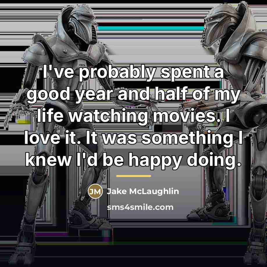 “I've probably spent a good year and half of my…” quote by Jake McLaughlin