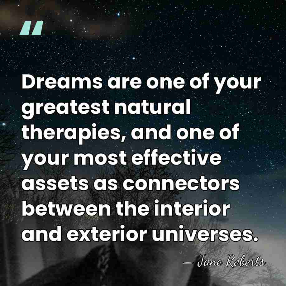 Dreams are one of your greatest natural therapies, and one of your&hellip; - Jane Roberts