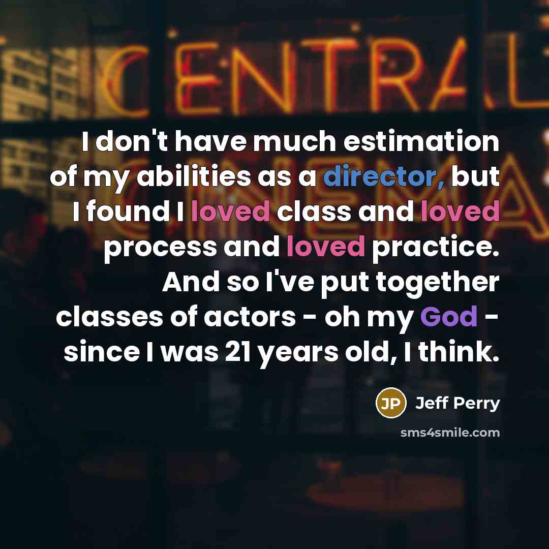 “I don't have much estimation of my abilities as a…” quote by Jeff Perry