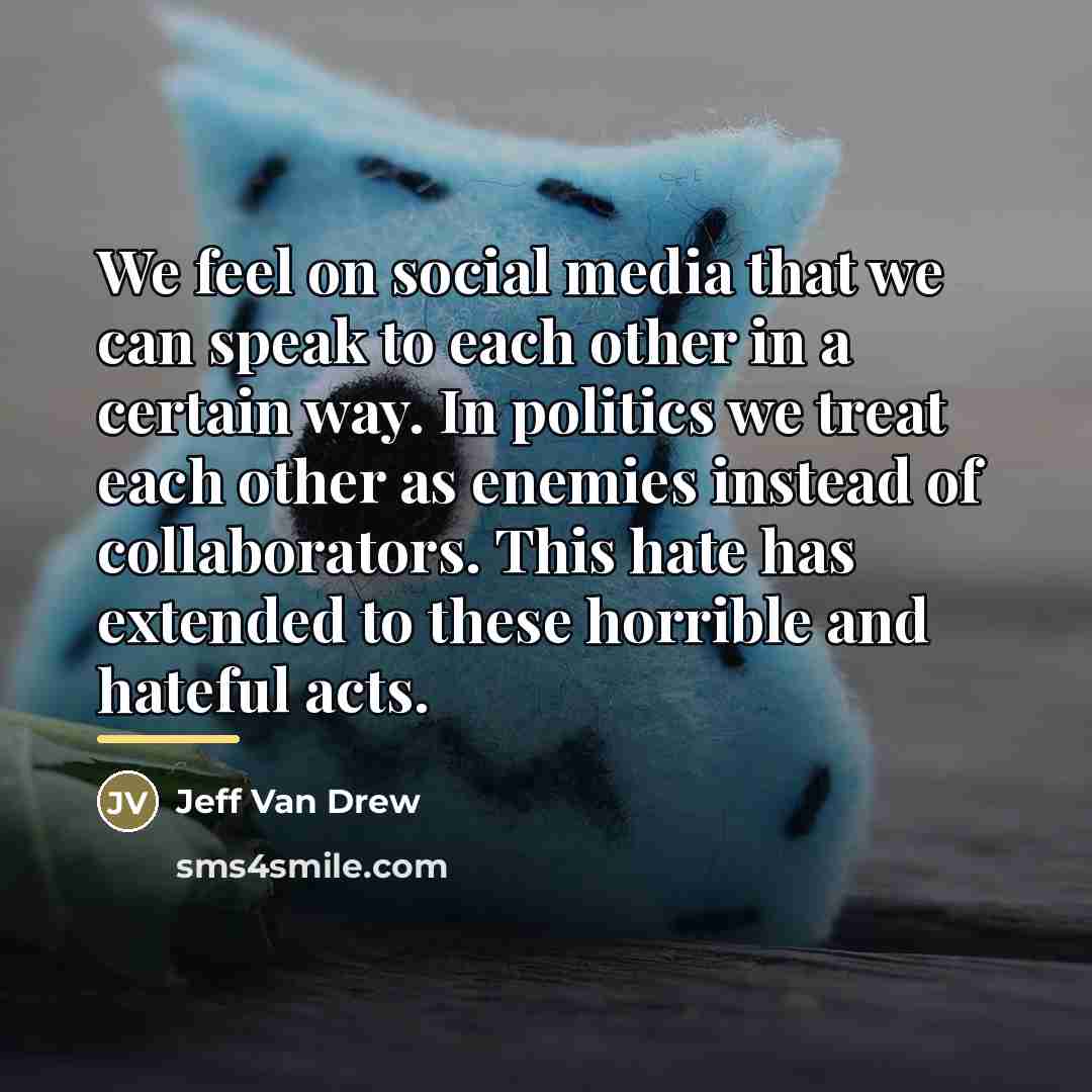 “We feel on social media that we can speak to…” quote by Jeff Van Drew