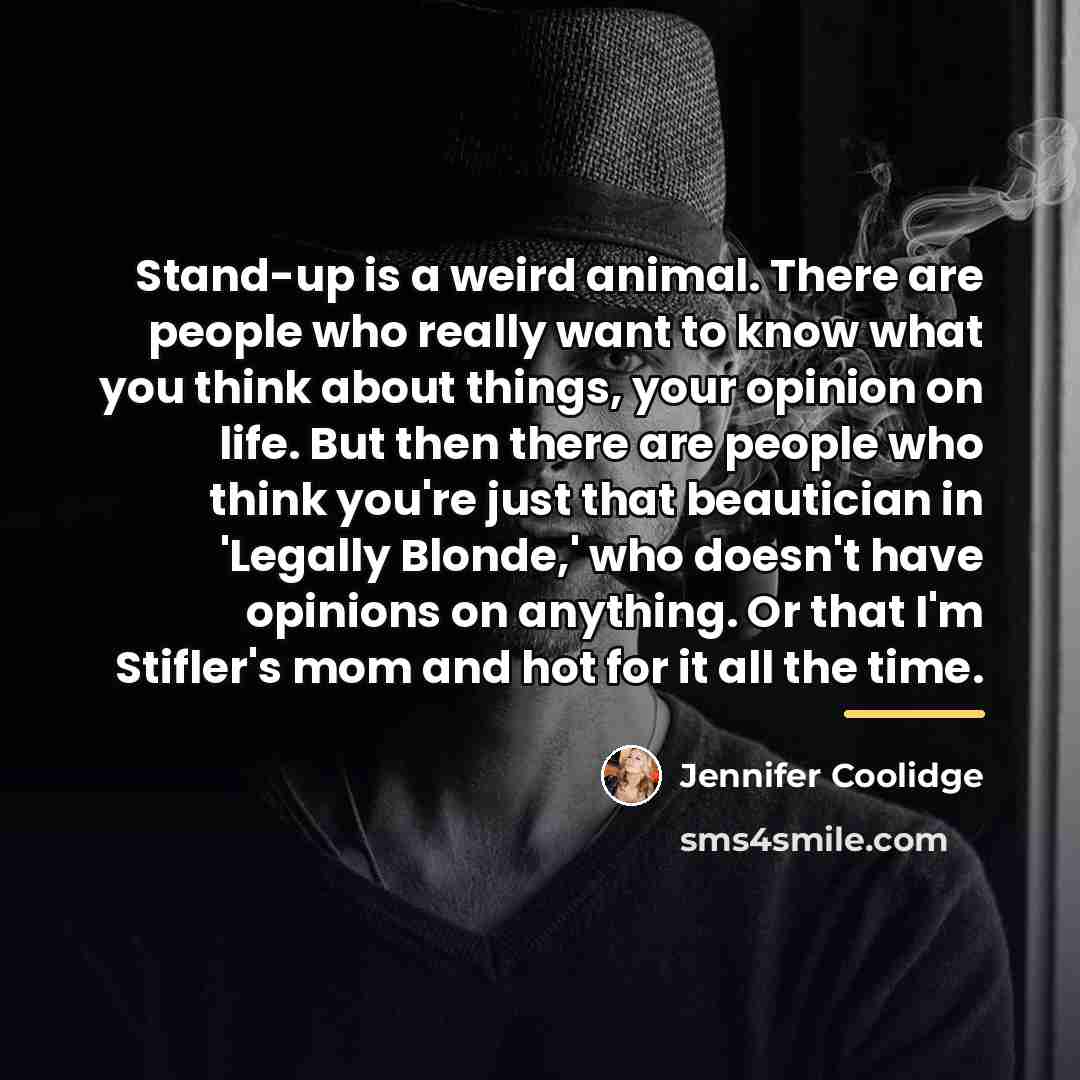 “Stand-up is a weird animal. There are people who really…” quote by Jennifer Coolidge