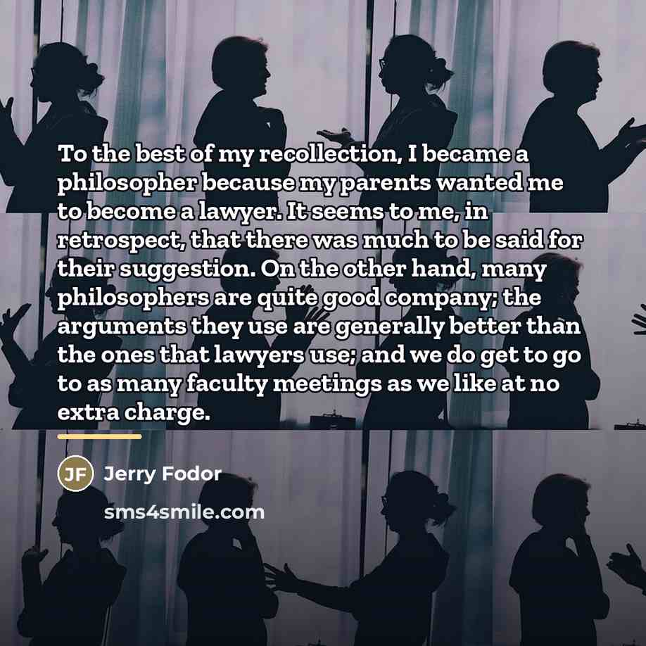 “To the best of my recollection, I became a philosopher…” quote by Jerry Fodor