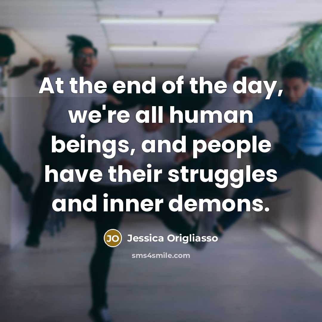 “At the end of the day, we're all human beings,…” quote by Jessica Origliasso