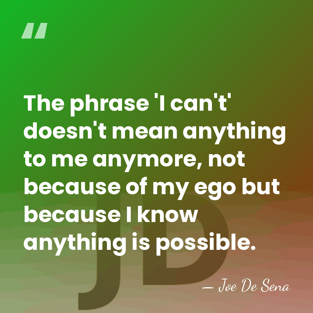 The phrase 'I can't' doesn't mean anything to me anymore, not because&hellip; - Joe De Sena