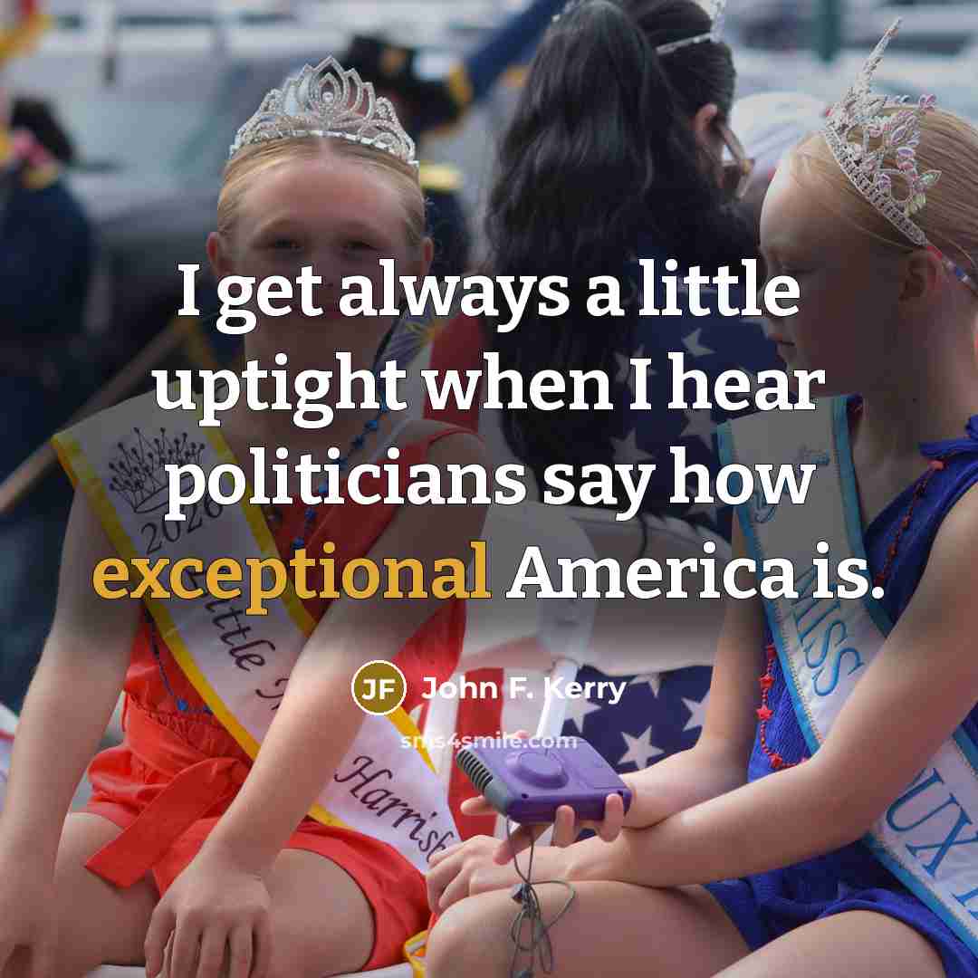 “I get always a little uptight when I hear politicians…” quote by John F. Kerry
