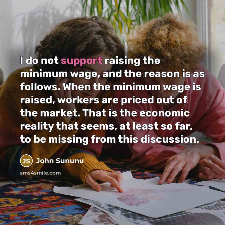 “I do not support raising the minimum wage, and the…” quote by John Sununu