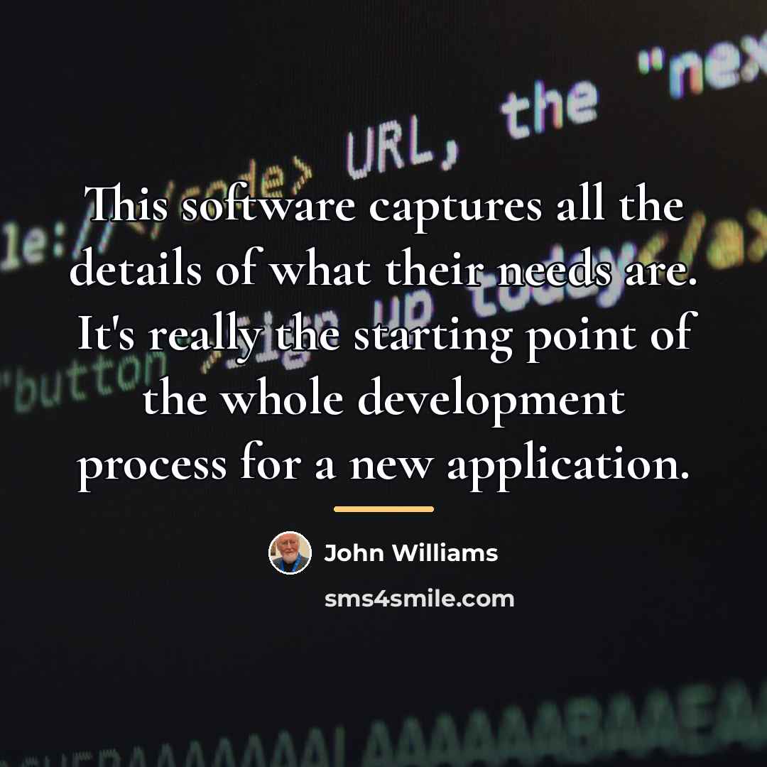 “This software captures all the details of what their needs…” quote by John Williams