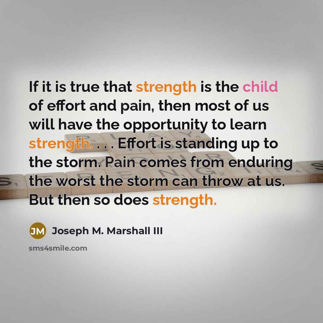 “If it is true that strength is the child of…” quote by Joseph M. Marshall III
