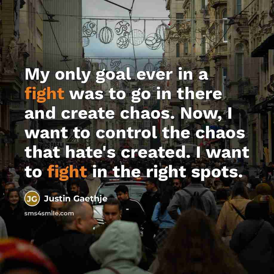 “My only goal ever in a fight was to go…” quote by Justin Gaethje