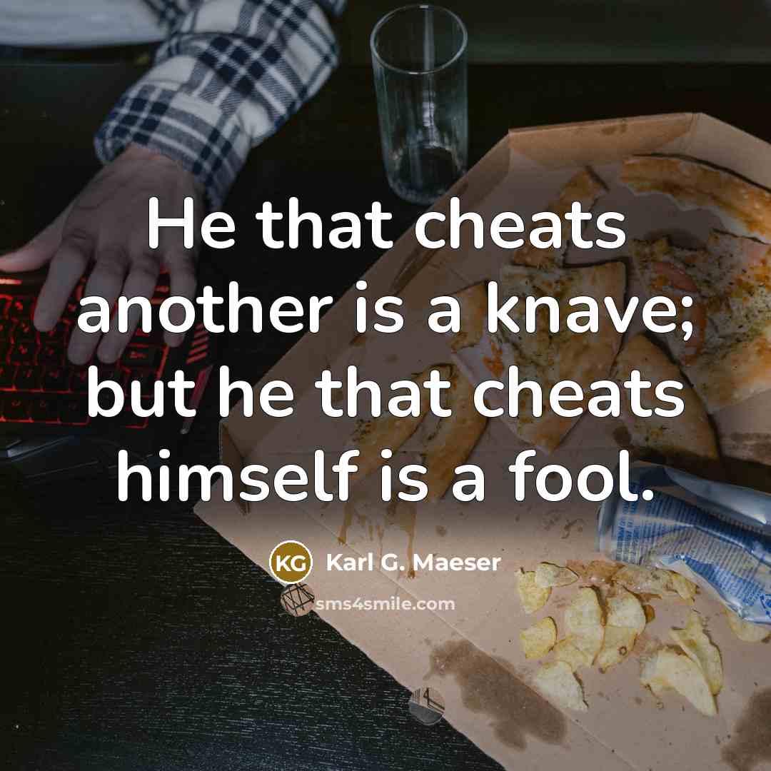 “He that cheats another is a knave; but he that…” quote by Karl G. Maeser