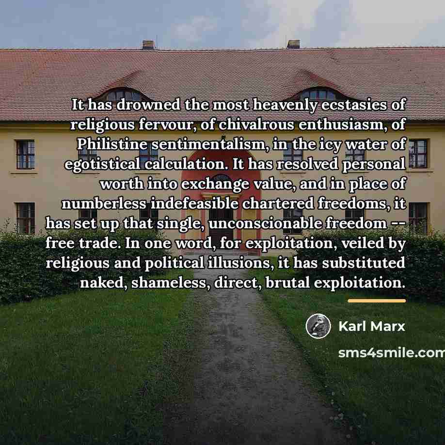 “It has drowned the most heavenly ecstasies of religious fervour,…” quote by Karl Marx