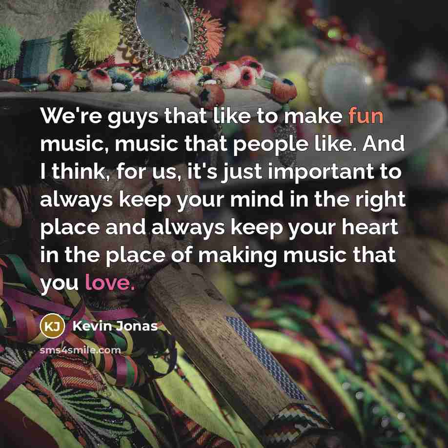 “We're guys that like to make fun music, music that…” quote by Kevin Jonas