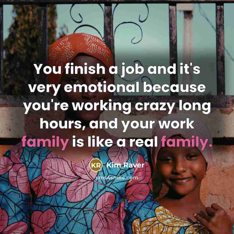 “You finish a job and it's very emotional because you're…” quote by Kim Raver
