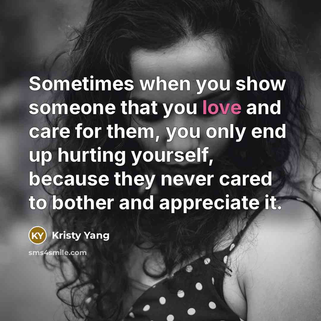 “Sometimes when you show someone that you love and care…” quote by Kristy Yang
