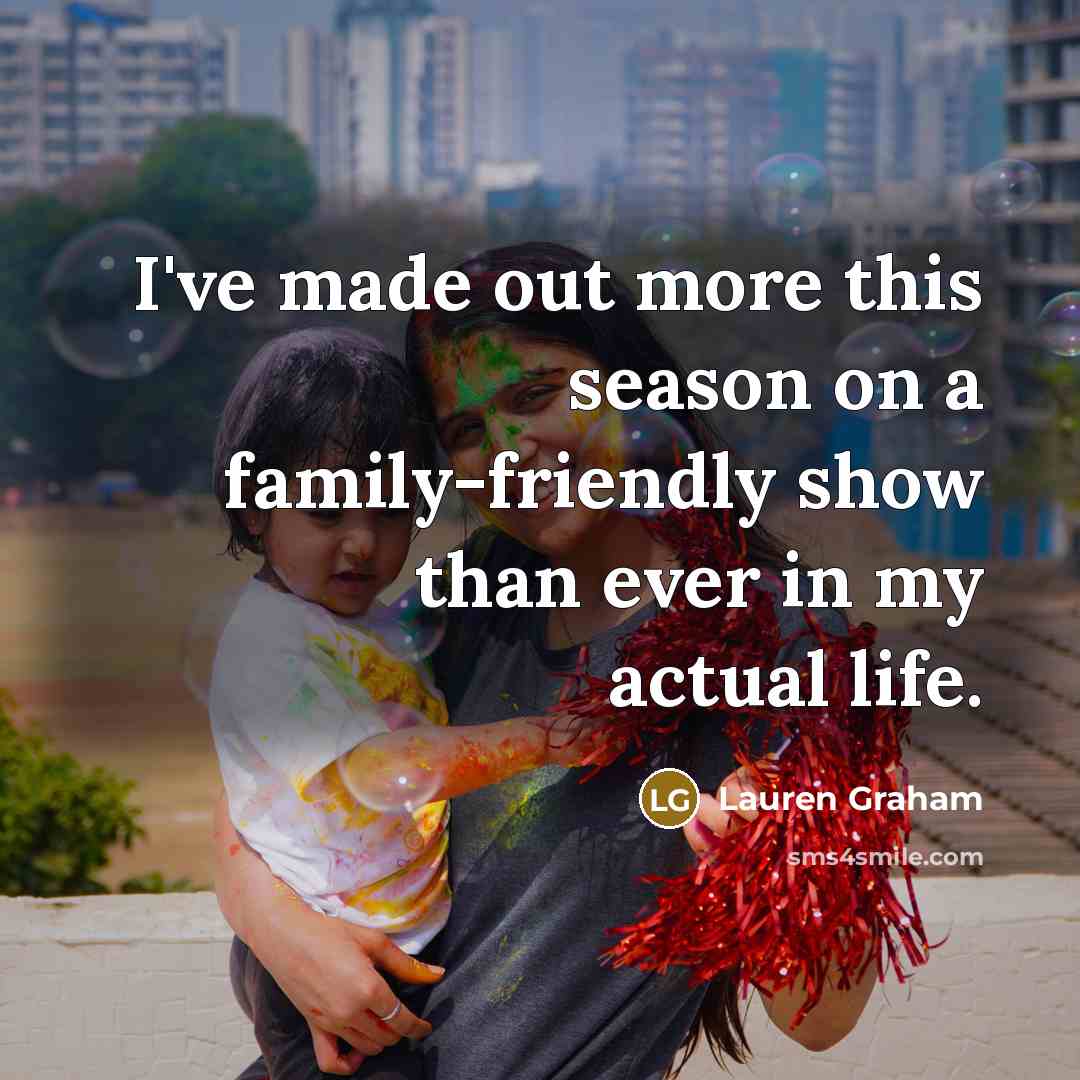 “I've made out more this season on a family-friendly show…” quote by Lauren Graham