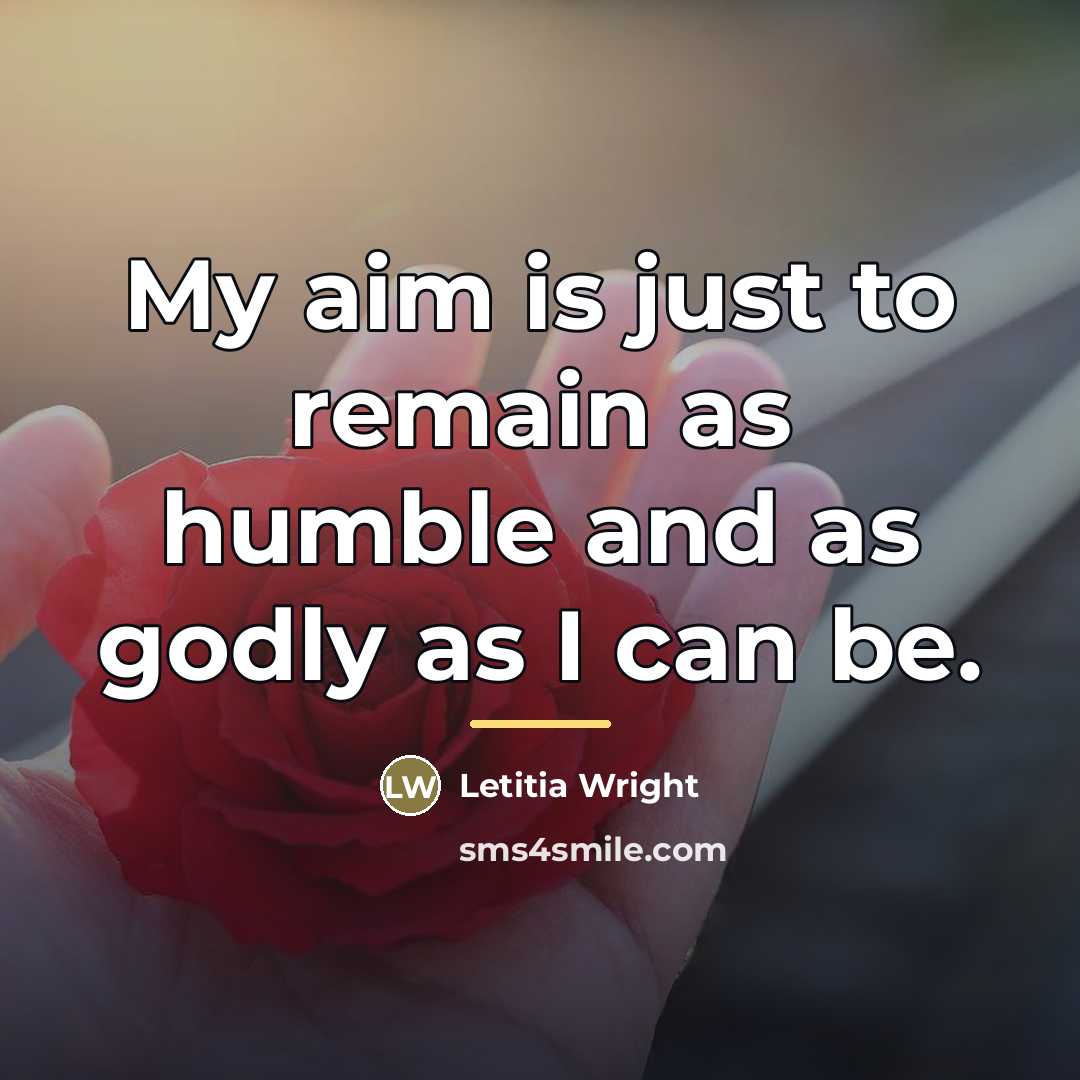 “My aim is just to remain as humble and as…” quote by Letitia Wright